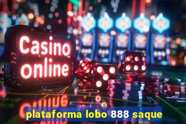 plataforma lobo 888 saque